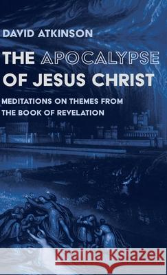 The Apocalypse of Jesus Christ David Atkinson 9781725261792 Wipf & Stock Publishers - książka