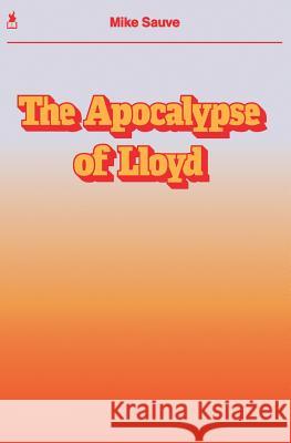The Apocalypse of Lloyd Mike Sauve 9781940233390 Montag Press - książka