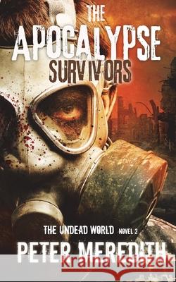 The Apocalypse Survivors: The Undead World Novel 2 Peter Meredith 9780988898097 Peter Meredith - książka