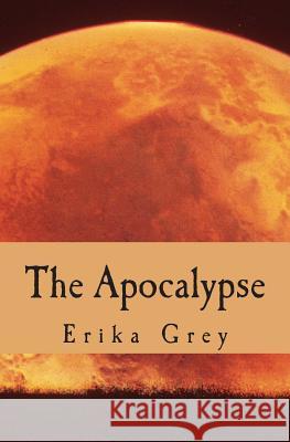 The Apocalypse: The End of Days Prophecy Erika Grey 9780979019951 Pedante Press - książka