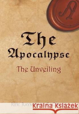The Apocalypse: The Unveiling Raymond G. Cross 9781646699827 Global Summit House - książka