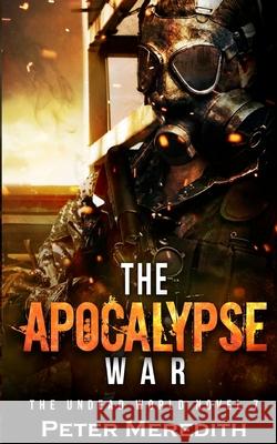 The Apocalypse War: The Undead World Novel 7 Peter Meredith 9780990522287 Peter Meredith - książka