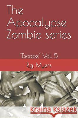 The Apocalypse Zombie Series R. G. Myers 9781729455753 Independently Published - książka