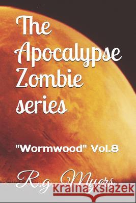 The Apocalypse Zombie Series: Wormwood Vol.8 R. G. Myers 9781790924370 Independently Published - książka