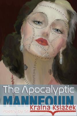 The Apocalyptic Mannequin: The Definition of Body is Buried Stephanie M Wytovich 9781947879133 Raw Dog Screaming Press - książka