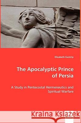 The Apocalyptic Prince of Persia Elizabeth Guntrip 9783639055160  - książka