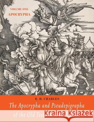 The Apocrypha and Pseudepigrapha of the Old Testament in English: Volume One: The Apocrypha Charles, R. H. 9781684224432 Martino Fine Books - książka