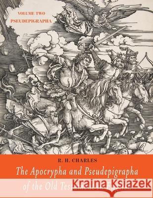 The Apocrypha and Pseudepigrapha of the Old Testament in English: Volume Two: Pseudepigrapha R. H. Charles 9781684224449 Martino Fine Books - książka