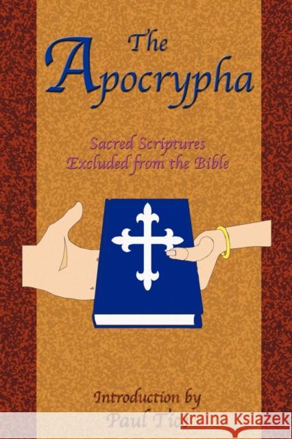 The Apocrypha: Sacred Scriptures Excluded from the Bible Tice, Paul 9781585090532 Book Tree - książka