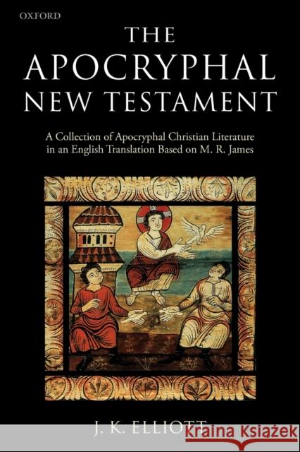 The Apocryphal New Testament: A Collection of Apocryphal Christian Literature in an English Translation  9780198261810 Oxford University Press - książka