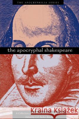 The Apocryphal Shakespeare C. F. Tucker Brooke 9780974762326 Apocryphile Press - książka