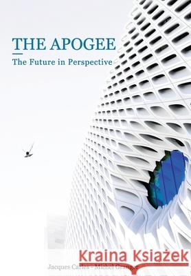 The Apogee: The Future in Perspective Michel Granger Jacques Carles 9782491709037 Editions Pygmasoft - książka