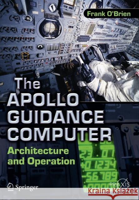 The Apollo Guidance Computer: Architecture and Operation O'Brien, Frank 9781441908766  - książka