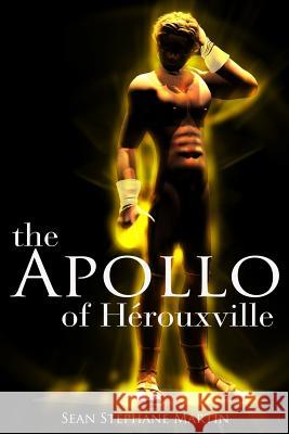 The Apollo of Hérouxville Martin, Sean Stephane 9781505418972 Createspace - książka