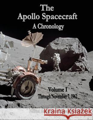 The Apollo Spacecraft - A Chronology: Volume I - Through November 7, 1962 National Aeronautics and Administration 9781495413971 Createspace - książka