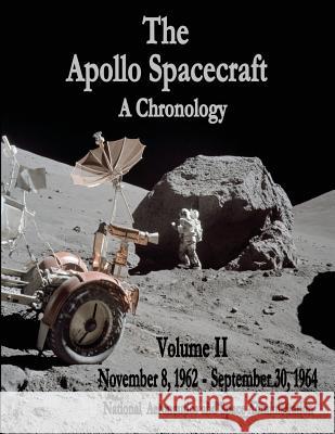 The Apollo Spacecraft - A Chronology: Volume II - November 8, 1962 - September 30, 1964 National Aeronautics and Administration 9781495414060 Createspace - książka