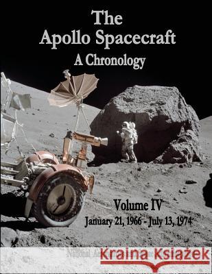 The Apollo Spacecraft - A Chronology: Volume IV - January 21, 1966 - July 13, 1974 National Aeronautics and Administration 9781495414169 Createspace - książka