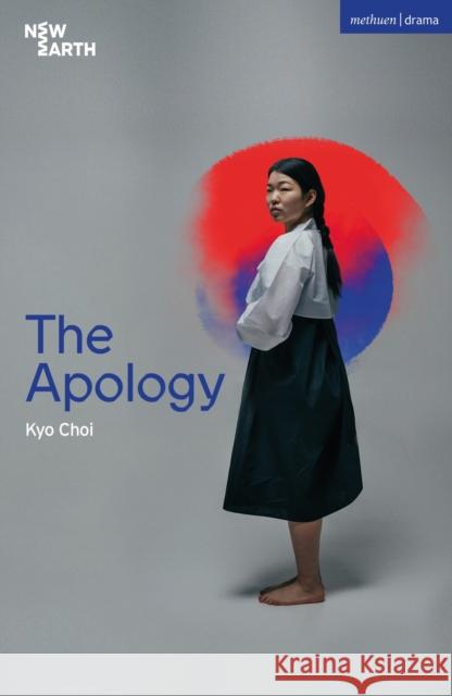 The Apology Kyo Choi   9781350356504 Methuen Drama - książka