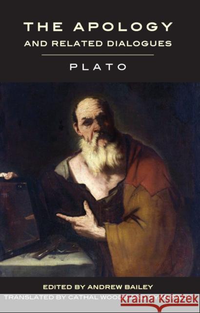 The Apology and Related Dialogues Plato                                    Andrew Bailey Cathal Woods 9781554812585 Broadview Press - książka