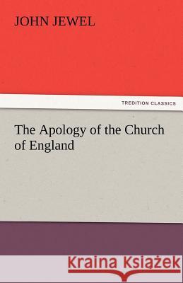 The Apology of the Church of England John Jewel 9783842484863 Tredition Classics - książka