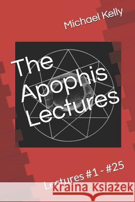 The Apophis Lectures: Lectures #1 - #25 Michael Kelly 9781072311584 Independently Published - książka