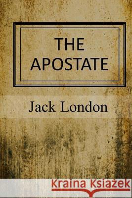 The Apostate Jack London 9781546764199 Createspace Independent Publishing Platform - książka