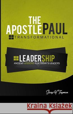 The Apostle Paul: Transformational Leadership: Ancient Lessons for Today's Leaders Stacey H. Twyman 9781791729752 Independently Published - książka