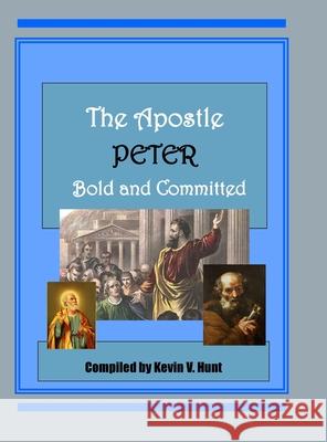 The Apostle Peter - Bold and Committed Kevin Hunt 9781716746314 Lulu.com - książka