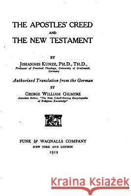 The Apostles Creed and the New Testament Johannes Kunze 9781533362223 Createspace Independent Publishing Platform - książka