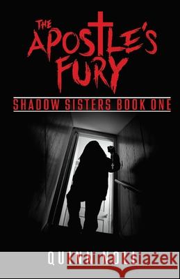 The Apostle's Fury: Shadow Sisters Book One Quinn Noll 9781735381404 Quinn Noll - książka