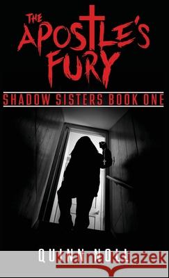 The Apostle's Fury: Shadow Sisters Book One Quinn Noll 9781735381459 Quinn Noll - książka