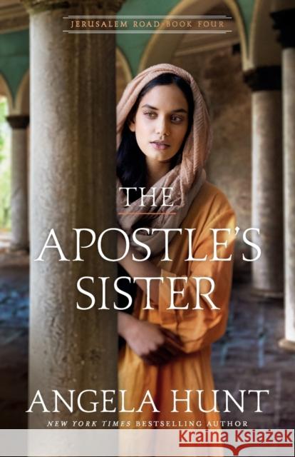 The Apostle's Sister Angela Hunt 9780764233876 Bethany House Publishers - książka