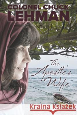 The Apostle's Wife Chuck Lehman 9781790392391 Independently Published - książka
