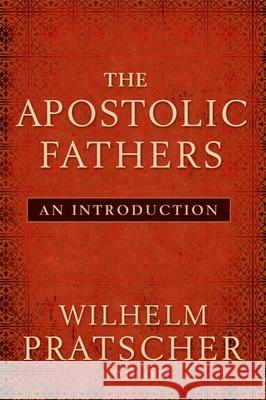 The Apostolic Fathers: An Introduction Wilhelm Pratscher 9781602583085 Baylor University Press - książka