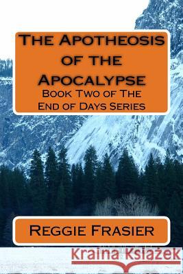 The Apotheosis of the Apocalypse Reggie Frasier 9781537150215 Createspace Independent Publishing Platform - książka