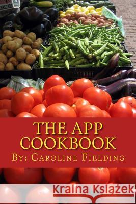 The App Cookbook: The Experience of Creating an App from Scratch Caroline Fielding 9781493561841 Createspace - książka