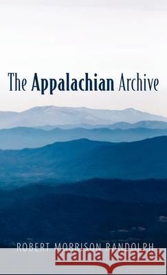 The Appalachian Archive Robert Morrison Randolph 9781666728866 Resource Publications (CA) - książka