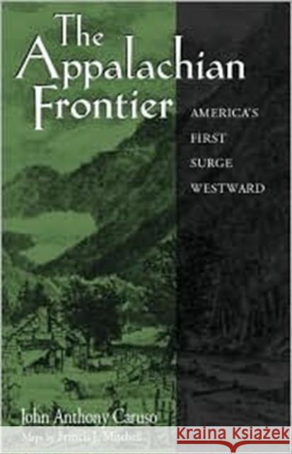 The Appalachian Frontier: America's First Surge Westward Caruso, John Anthony 9781572332157 University of Tennessee Press - książka