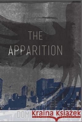 The Apparition Dominic a. Bianco Jhanelle Miller 9781494239985 Createspace - książka