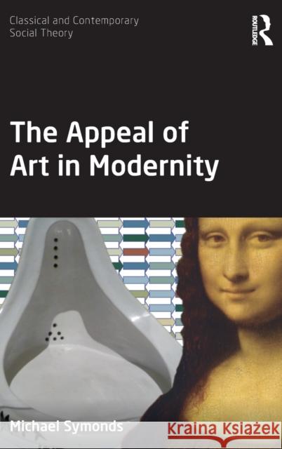 The Appeal of Art in Modernity Michael Symonds 9780815377689 Routledge - książka