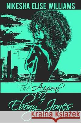 The Appeal of Ebony Jones Nikesha Elise Williams 9780692123942 New Reads Publications - książka