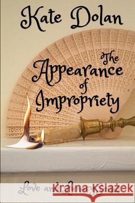 The Appearance of Impropriety Kate Dolan 9781094912646 Independently Published - książka