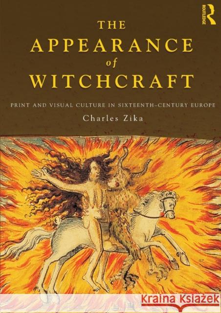 The Appearance of Witchcraft: Print and Visual Culture in Sixteenth-Century Europe Zika, Charles 9780415563550 Taylor & Francis - książka