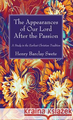 The Appearances of Our Lord After the Passion Henry Barclay Swete 9781532617485 Wipf & Stock Publishers - książka