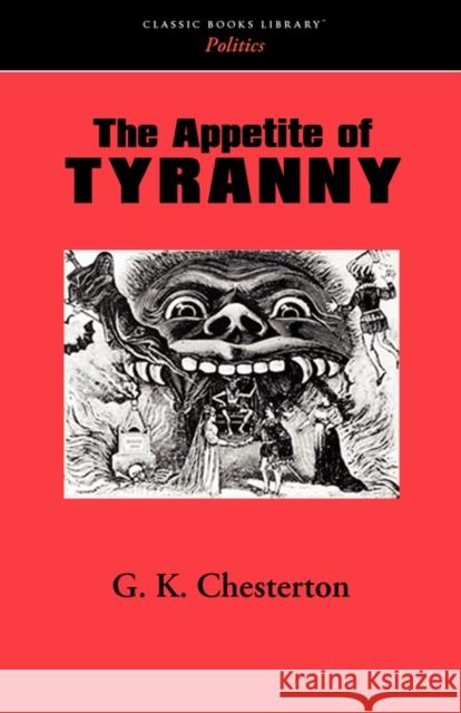 The Appetite of Tyranny G. K. Chesterton 9781600965203 WAKING LION PRESS - książka