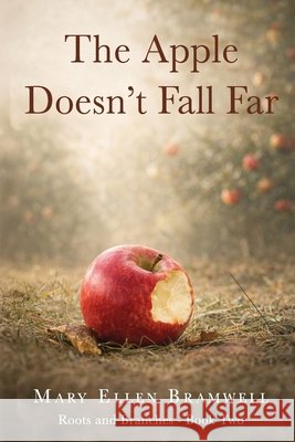 The Apple Doesn't Fall Far Mary Ellen Bramwell 9781684338054 Black Rose Writing - książka