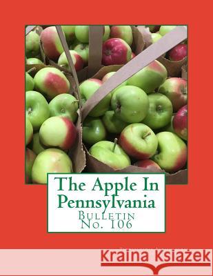 The Apple In Pennsylvania: Bulletin No. 106 Pennsylvania Agricultural Experiment Sta 9781719372848 Createspace Independent Publishing Platform - książka