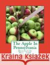 The Apple In Pennsylvania: Bulletin No. 106 Pennsylvania Agricultural Experiment Sta 9781719372848 Createspace Independent Publishing Platform