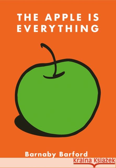 The Apple is Everything Barnaby Barford 9781788841641 ACC Art Books - książka