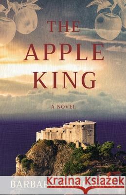 The Apple King Barbara Anne King 9781733536950 Cypress Point Press LLC - książka